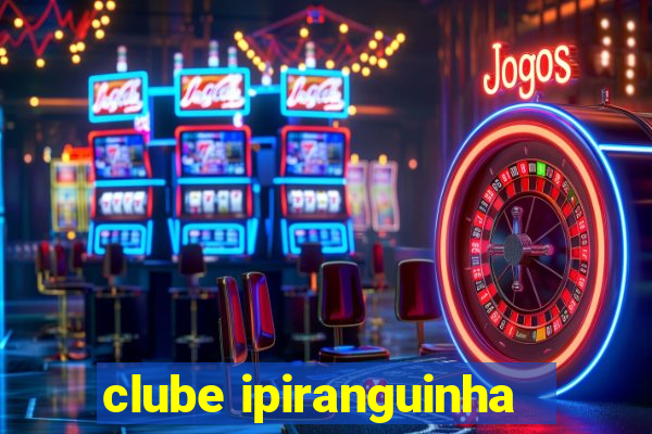 clube ipiranguinha